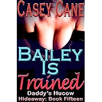 Bailey Is Trained: Daddy's Hucow Hideaway Bailey Is Trained: Daddy's Hucow Hideaway Kindle