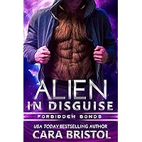 Alien in Disguise (Forbidden Bonds Book 5) Alien in Disguise (Forbidden Bonds Book 5) Kindle
