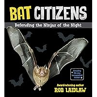 Bat Citizens: Defending the Ninjas of the Night Bat Citizens: Defending the Ninjas of the Night Hardcover Paperback