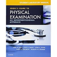 Student Laboratory Manual for Seidel's Guide to Physical Examination: An Interprofessional Approach Student Laboratory Manual for Seidel's Guide to Physical Examination: An Interprofessional Approach Paperback