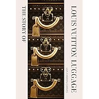 The Story of the Louis Vuitton Luggage The Story of the Louis Vuitton Luggage Hardcover Kindle