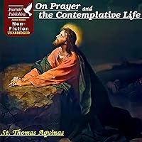 On Prayer and the Contemplative Life: Linked to the Bible and Illustrated On Prayer and the Contemplative Life: Linked to the Bible and Illustrated Audible Audiobook Kindle Paperback