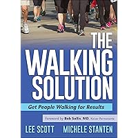 The Walking Solution: Get People Walking for Results The Walking Solution: Get People Walking for Results Kindle Paperback