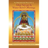 The Preliminary Practice of Altar Set-up & Water Bowl Offerings eBook The Preliminary Practice of Altar Set-up & Water Bowl Offerings eBook Kindle Paperback