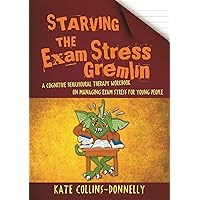 Starving the Exam Stress Gremlin (Gremlin and Thief CBT Workbooks) Starving the Exam Stress Gremlin (Gremlin and Thief CBT Workbooks) Paperback Kindle