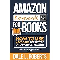 Amazon Keywords for Books: How to Use Keywords for Better Discovery on Amazon (The Amazon Self Publisher Book 1) Amazon Keywords for Books: How to Use Keywords for Better Discovery on Amazon (The Amazon Self Publisher Book 1) Kindle Paperback Audible Audiobook Hardcover