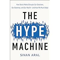The Hype Machine: How Social Media Disrupts Our Elections, Our Economy, and Our Health--and How We Must Adapt The Hype Machine: How Social Media Disrupts Our Elections, Our Economy, and Our Health--and How We Must Adapt Audible Audiobook Paperback Kindle Hardcover