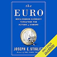 The Euro: How a Common Currency Threatens the Future of Europe The Euro: How a Common Currency Threatens the Future of Europe Audible Audiobook Hardcover Kindle Paperback MP3 CD