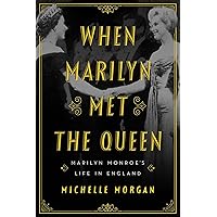 When Marilyn Met the Queen: Marilyn Monroe's Life in England When Marilyn Met the Queen: Marilyn Monroe's Life in England Hardcover Kindle Paperback
