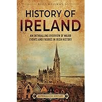 History of Ireland: An Enthralling Overview of Major Events and Figures in Irish History (Europe)