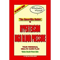 THE GUERRILLA GUIDE TO HYPERTENSION (HIGH BLOOD PRESSURE) THE GUERRILLA GUIDE TO HYPERTENSION (HIGH BLOOD PRESSURE) Kindle