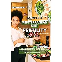 The complete Mediterranean diet fertility Hack for women over 40: Quick and Easy Recipes for Awakening Fertility, Improving Egg Quality, Balancing Hormones, Reducing Inflammation and Getting Pregnant