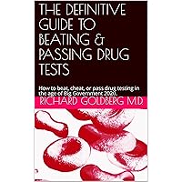 THE DEFINITIVE GUIDE TO BEATING & PASSING DRUG TESTS: How to beat, cheat, or pass drug testing in the age of Big Government 2020. THE DEFINITIVE GUIDE TO BEATING & PASSING DRUG TESTS: How to beat, cheat, or pass drug testing in the age of Big Government 2020. Kindle Paperback