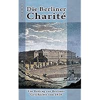 Die Berliner Charité: Ein Beitrag zur Berliner Geschichte von 1858 (edition.epilog.de) (German Edition)