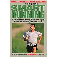 Hal Higdon's Smart Running: Expert Advice On Training, Motivation, Injury Prevention, Nutrition And Good Health Hal Higdon's Smart Running: Expert Advice On Training, Motivation, Injury Prevention, Nutrition And Good Health Paperback