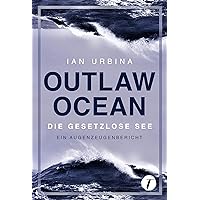 Outlaw Ocean - Die gesetzlose See (German Edition) Outlaw Ocean - Die gesetzlose See (German Edition) Kindle Audible Audiobook Paperback