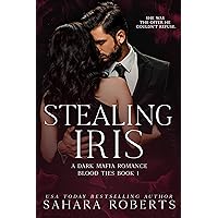 Stealing Iris: A Dark Mafia Romance (Blood Ties Book 1) Stealing Iris: A Dark Mafia Romance (Blood Ties Book 1) Kindle Paperback