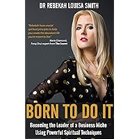 Born To Do It: Becoming the Leader of a Business Niche Using Powerful Spiritual Techniques Born To Do It: Becoming the Leader of a Business Niche Using Powerful Spiritual Techniques Kindle Paperback