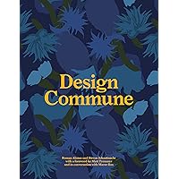 Design Commune: Inside Creative Disciplines of Design Design Commune: Inside Creative Disciplines of Design Hardcover Kindle