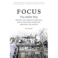 Focus: The ASML way - Inside the power struggle over the most complex machine on earth Focus: The ASML way - Inside the power struggle over the most complex machine on earth Kindle