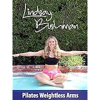 Lindsay Bushman: Pilates Weightless Arms, Total Body & Upper Body & Lower Body,