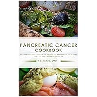 PANCREATIC CANCER COOKBOOK PANCREATIC CANCER COOKBOOK Kindle Paperback