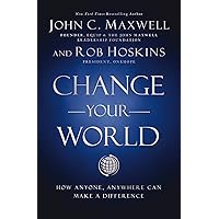 Change Your World: How Anyone, Anywhere Can Make a Difference Change Your World: How Anyone, Anywhere Can Make a Difference Audible Audiobook Hardcover Kindle Paperback Audio CD