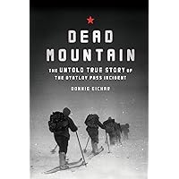 Dead Mountain: The Untold True Story of the Dyatlov Pass Incident Dead Mountain: The Untold True Story of the Dyatlov Pass Incident Kindle Paperback Audible Audiobook Hardcover