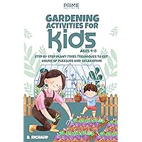 GARDENING ACTIVITIES FOR KIDS AGES 4-8: STEP BY STEP PLANT TREES TECHNIQUES TO GET HOURS OF PLEASURE AND RELAXATION GARDENING ACTIVITIES FOR KIDS AGES 4-8: STEP BY STEP PLANT TREES TECHNIQUES TO GET HOURS OF PLEASURE AND RELAXATION Paperback Kindle
