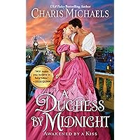 A Duchess by Midnight (Awakened by a Kiss, 3) A Duchess by Midnight (Awakened by a Kiss, 3) Mass Market Paperback Kindle Audible Audiobook Audio CD