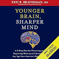 Younger Brain, Sharper Mind: A 6-Step Plan for Preserving and Improving Memory and Attention at Any Age from Americas Brain Doctor Younger Brain, Sharper Mind: A 6-Step Plan for Preserving and Improving Memory and Attention at Any Age from Americas Brain Doctor Audible Audiobook Hardcover Kindle Paperback