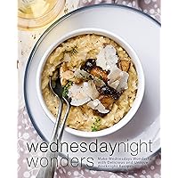 Wednesday Night Wonders: Make Wednesdays Wonderful with Delicious and Unique Weeknight Recipes Wednesday Night Wonders: Make Wednesdays Wonderful with Delicious and Unique Weeknight Recipes Kindle Paperback