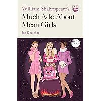William Shakespeare's Much Ado About Mean Girls (Pop Shakespeare) William Shakespeare's Much Ado About Mean Girls (Pop Shakespeare) Paperback Kindle