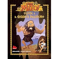 Che mito! Ulisse e il gigante Polifemo (Italian Edition) Che mito! Ulisse e il gigante Polifemo (Italian Edition) Kindle