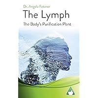 The Lymph: The Body's Purification Plant (Wellness Book 1) The Lymph: The Body's Purification Plant (Wellness Book 1) Kindle Paperback