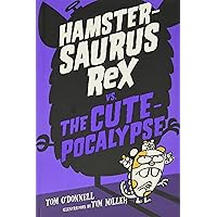 Hamstersaurus Rex vs. the Cutepocalypse (Hamstersaurus Rex, 4) Hamstersaurus Rex vs. the Cutepocalypse (Hamstersaurus Rex, 4) Hardcover Kindle
