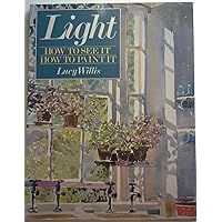Light: How to See It, How to Paint It Light: How to See It, How to Paint It Paperback Hardcover Mass Market Paperback