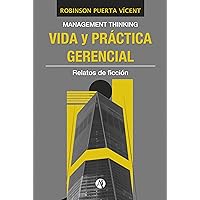 Vida y práctica gerencial: Relatos de ficción - Management Thinking (Spanish Edition)
