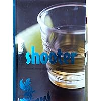 Shooter Cocktail Book: Stimulating Shots With a Kick Shooter Cocktail Book: Stimulating Shots With a Kick Spiral-bound