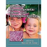 Pediatric Hematopoietic Stem Cell Transplantation Pediatric Hematopoietic Stem Cell Transplantation Kindle Hardcover