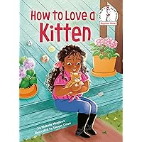 How to Love a Kitten (Beginner Books(R)) How to Love a Kitten (Beginner Books(R)) Hardcover Kindle