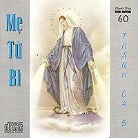 Thánh Ca 5 - Mẹ Từ Bi Thánh Ca 5 - Mẹ Từ Bi MP3 Music