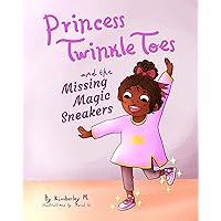 Princess Twinkle Toes and the Missing Magic Sneakers Princess Twinkle Toes and the Missing Magic Sneakers Kindle Paperback