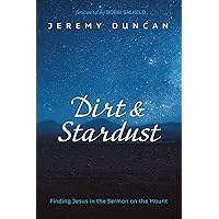 Dirt and Stardust: Finding Jesus in the Sermon on the Mount