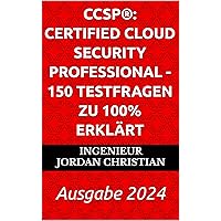 CCSP®: Certified Cloud Security Professional - 150 Testfragen zu 100% erklärt: Ausgabe 2024 (German Edition) CCSP®: Certified Cloud Security Professional - 150 Testfragen zu 100% erklärt: Ausgabe 2024 (German Edition) Kindle Hardcover Paperback