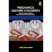 Pregnancy, Delivery, Childbirth Pregnancy, Delivery, Childbirth Paperback Kindle Hardcover