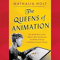 The Queens of Animation: The Untold Story of the Women Who Transformed the World of Disney and Made Cinematic History The Queens of Animation: The Untold Story of the Women Who Transformed the World of Disney and Made Cinematic History Audible Audiobook Hardcover Kindle Paperback Audio CD
