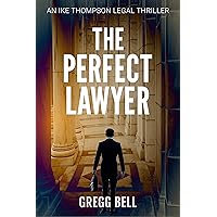 The Perfect Lawyer (Ike Thompson Legal Thriller Series Book 1) The Perfect Lawyer (Ike Thompson Legal Thriller Series Book 1) Kindle Paperback
