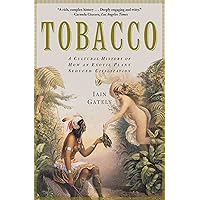 Tobacco: A Cultural History of How an Exotic Plant Seduced Civilization Tobacco: A Cultural History of How an Exotic Plant Seduced Civilization Kindle Audible Audiobook Paperback Hardcover