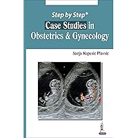 Step By Step Case Studies In Obstetrics & Gynecology Step By Step Case Studies In Obstetrics & Gynecology Kindle Paperback